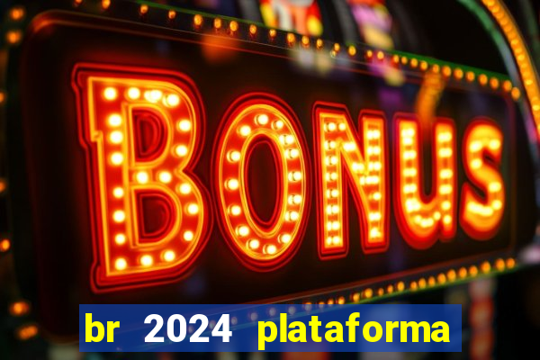 br 2024 plataforma de jogos